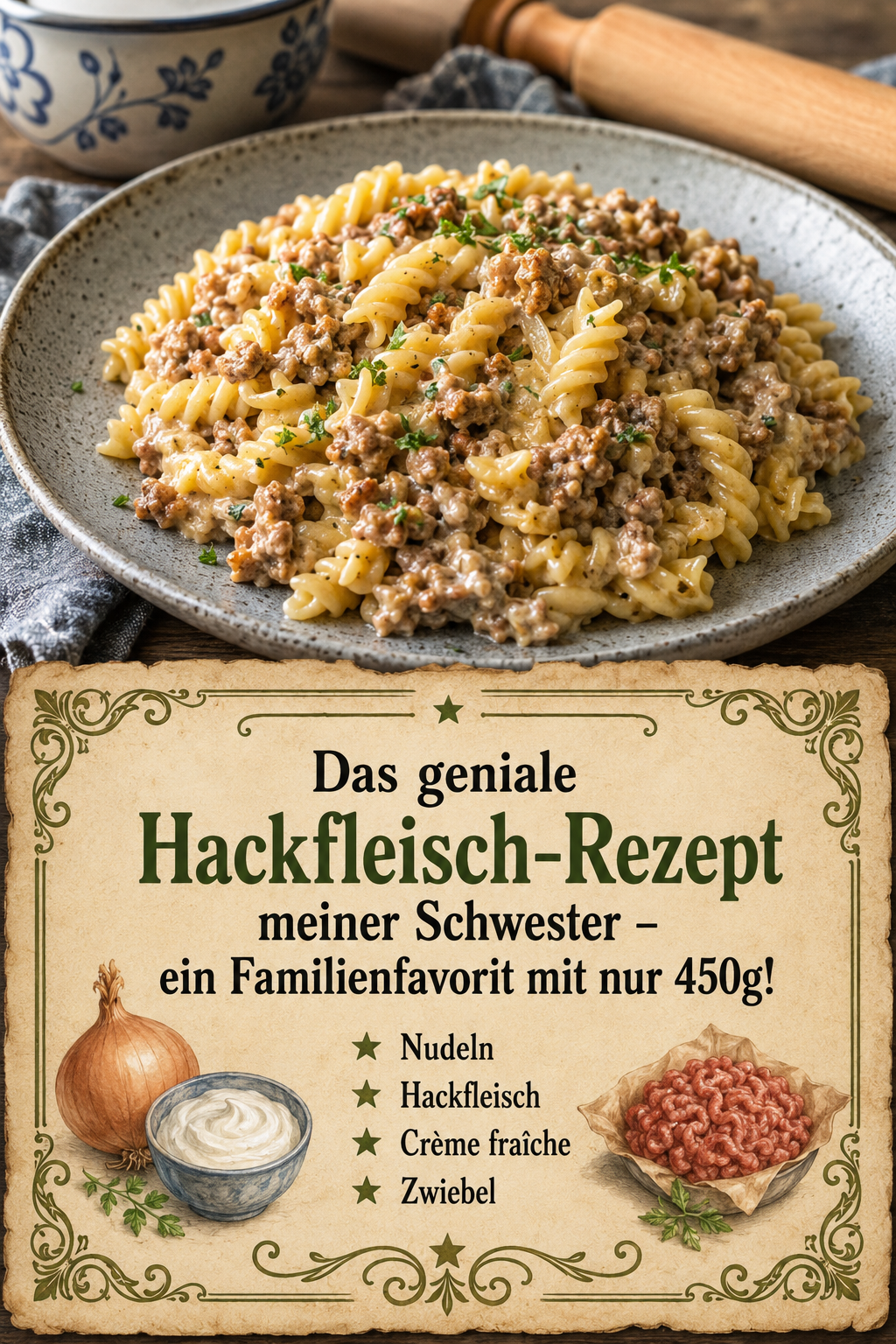 Das geniale Hackfleisch-Rezept meiner Schwester – ein Familienfavorit mit nur 450g!